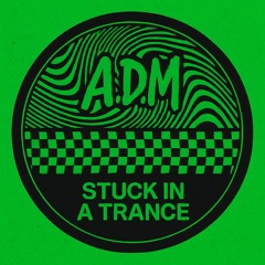 STUCK IN A TRANCE