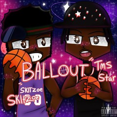 Ball Out - SkitZoe Ft. TMS Star