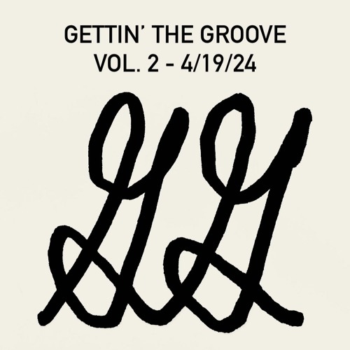 Gettin' the Groove Vol. 2 - 4/19/24