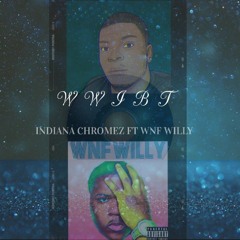 (WWIBT) Indiana Chromez ft Wnf Willy