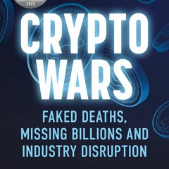 [DOWNLOAD] Crypto Wars: Faked Deaths, Missing Billions and Industry Disruption