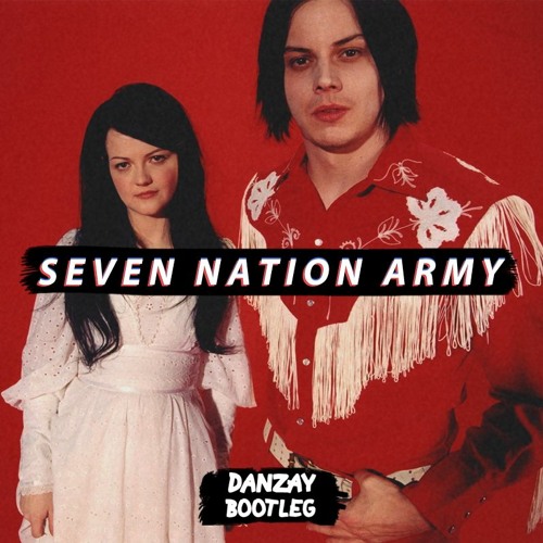 Danzay The White Stripes Seven Nation Army Danzay Bootleg Spinnin Records - seven nation army remix roblox id full