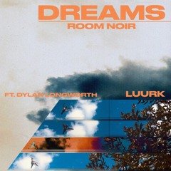 Dreams (feat. Dylan Longworth & LUURK)