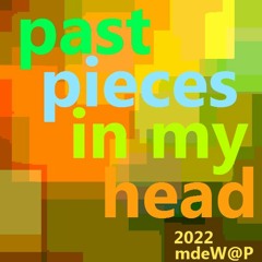 past pieces in my head - Selectet by MdeW@P