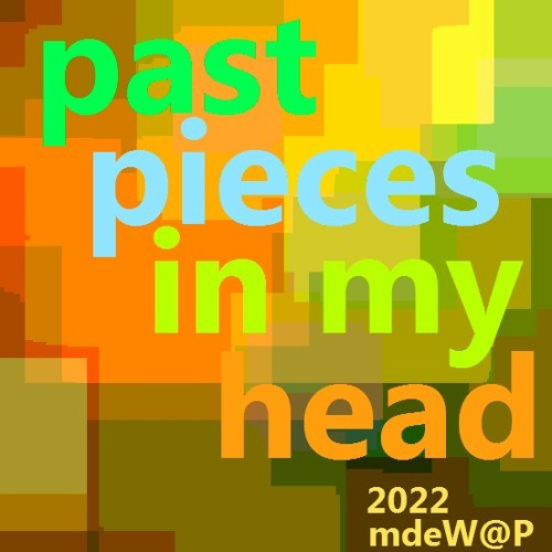 past pieces in my head - Selectet by MdeW@P