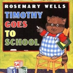 PDF/Ebook Timothy Goes to School BY Rosemary Wells