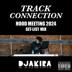 Track Connection HOOD MEETING 2024 SET-LIST MIX by DJ AKIRA