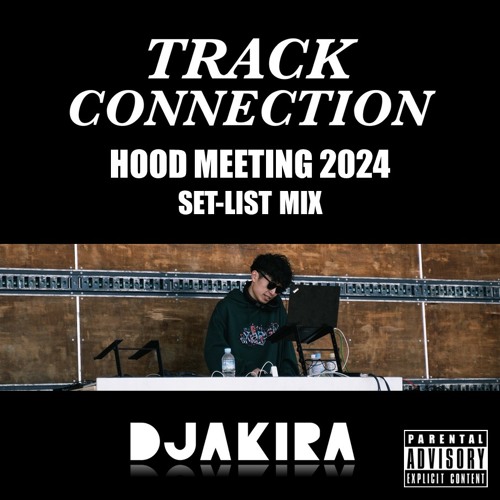Track Connection HOOD MEETING 2024 SET-LIST MIX by DJ AKIRA
