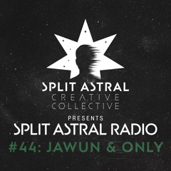 Split Astral Radio #44: Jawun & Only