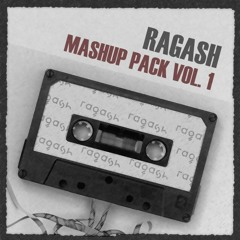 RAGASH | Mashup Pack Vol.1