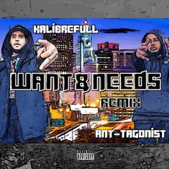 Wants and Needs Remix ft. Ant-Tagonist (prod. by Ant-Tagonist)