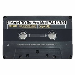 DJ Mark-1 "It's That Good Music" Vol. 4 1/9/24