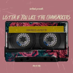 Listen If You Like The Chainsmokers