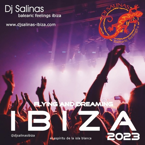 Stream FLYING AND DREAMING ☆ New IBIZA Summer DJ Mix 2023 ☆ by DJ SALINAS -  IBIZA 🌅 official | Listen online for free on SoundCloud