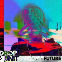 Drop Unit - Future (Free download)