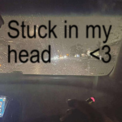 Stuck in my head <3