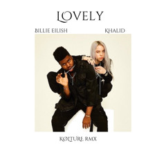 Lovely - Billie Eilish & Khalid (KØLTURE rmx)