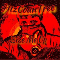 Rizzzy MF Ray x #IteCounTree- Size Me Up
