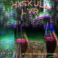 Wtf Is Wrong With Me :( (prod. sabrr x hiskulllvr)