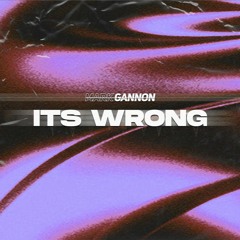 Mark Gannon - It's Wrong (FREE DOWNLOAD)