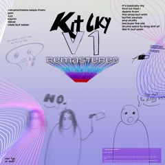 KitCkyV1: Remastered is out (ft. oka, Pexi, jxles, neij) (7$)