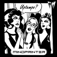 Mindprinter - Super New Uptempo Track