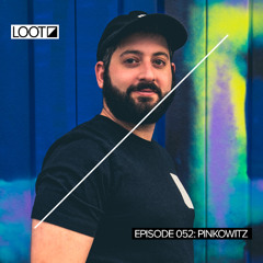 Loot Radio 052: Pinkowitz