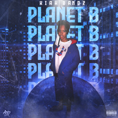 Kiah Bandz - Planet B (IG: @KiahBandz_)