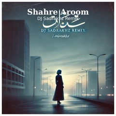 Shahre Aroom Saaren (Remix)