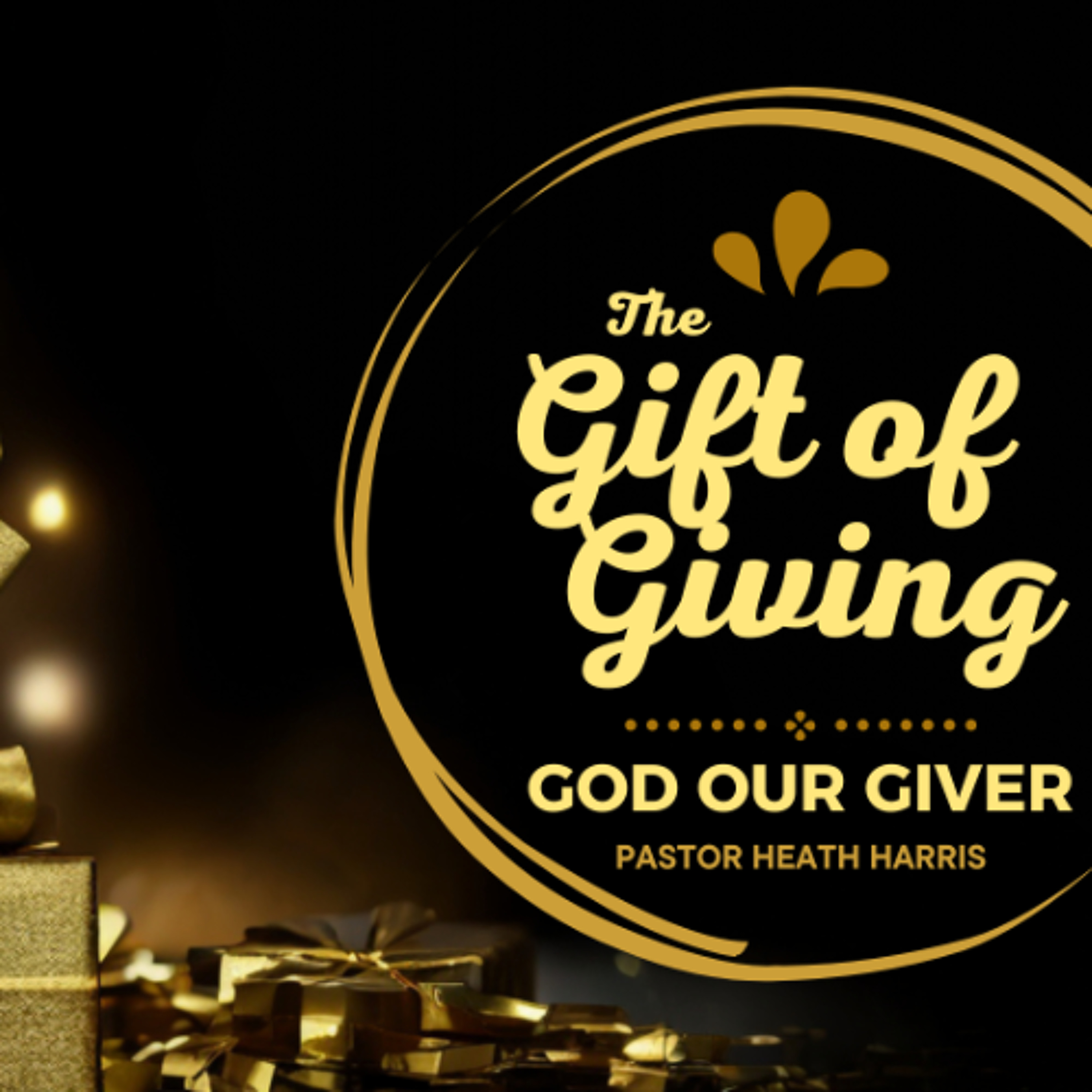 The Gift of Giving (God our Giver, Part 4)