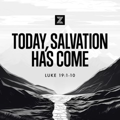 The Road to Jerusalem | Today, Salvation Has Come, Luke 19:1-10 | Week 38