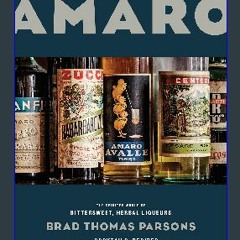 (DOWNLOAD PDF)$$ ❤ Amaro: The Spirited World of Bittersweet, Herbal Liqueurs, with Cocktails, Reci