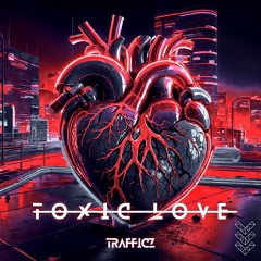 Trafficz - Toxic Love