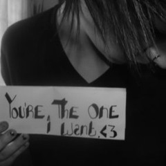 ur the one i want <3