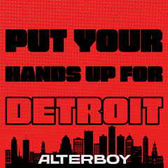 Alterboy - Put your hands up for Detroit [FREE]