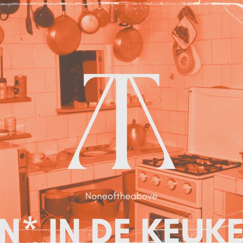 Noneoftheabove - N* in de Keuken | FREE DOWNLOAD |