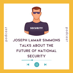 Joseph Lamar Simmons Talks About the Future of National Security