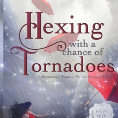 Download⚡️[PDF]❤️ Hexing with a Chance of Tornadoes A Paranormal Women's Fiction Romance Nov