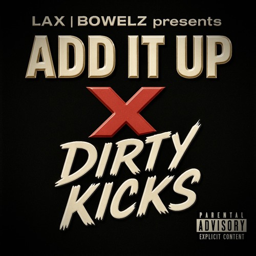 Add It Up X Dirty Kicks (Feat. How To Loot Brazil & T-Red X Luvdagreat)