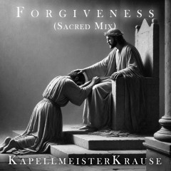 Forgiveness (Sacred Instrumental-Mix)