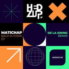 HDZDGT49 Matichap - Back In Town EP + De La Swing remix