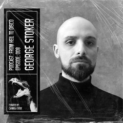 From Hell to Disco - #008 - George Stoker