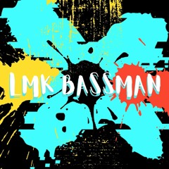 LMK - Bassman