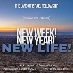 New Week! New Year! New Life!: The Land of Israel Fellowship