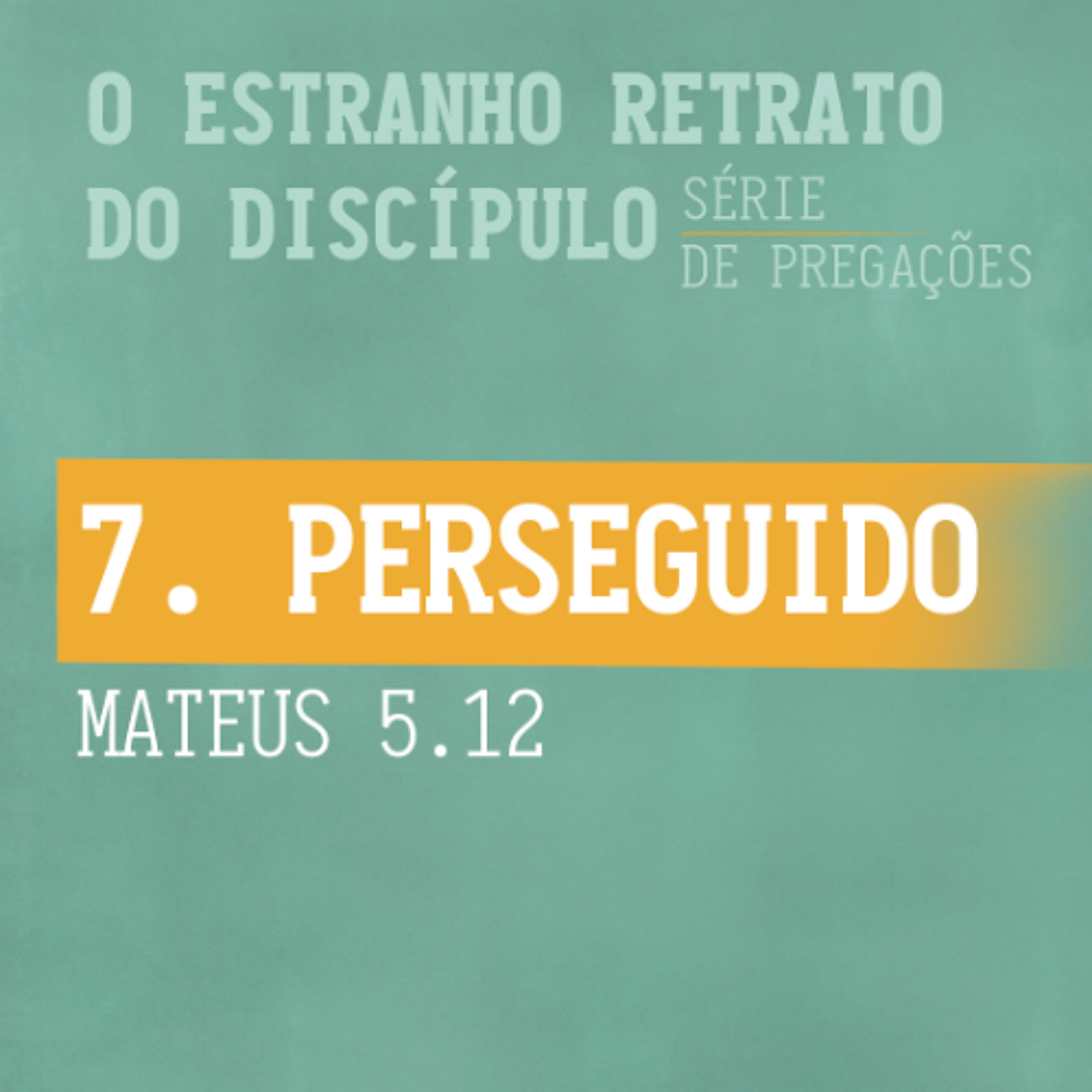7. Perseguido (Mateus 5.12) - Pr. Filipe Fontes episode artwork
