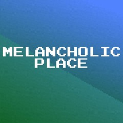 Melancholic Place