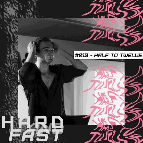 hardandfast #010 w/ HALFTOTWELVE