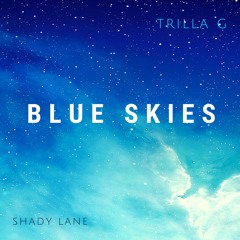 TrillaG x Shady Lane - Blue Skies
