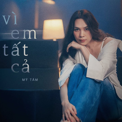 MỸ TÂM - VÌ EM TẤT CẢ
