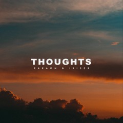 Faraon & Iriser - Thoughts